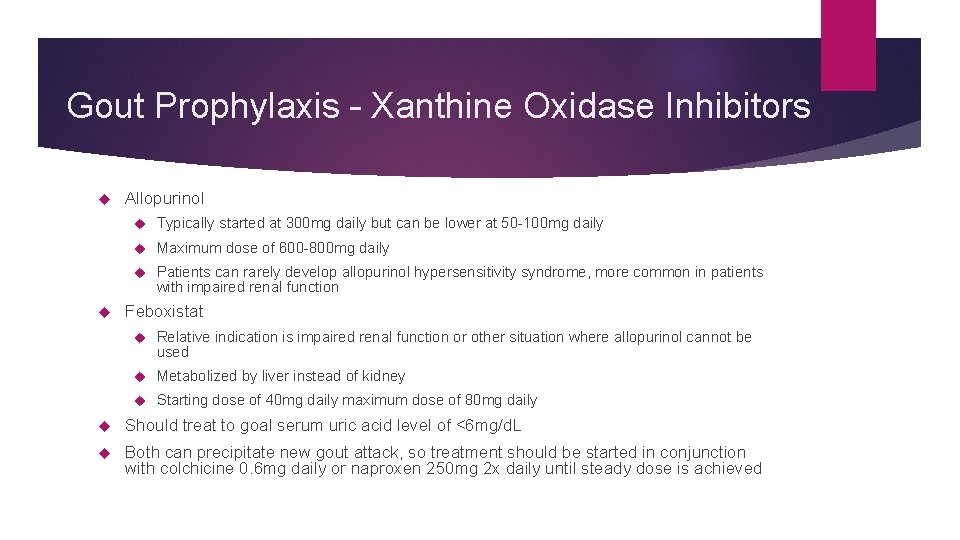 Gout Prophylaxis – Xanthine Oxidase Inhibitors Allopurinol Typically started at 300 mg daily but
