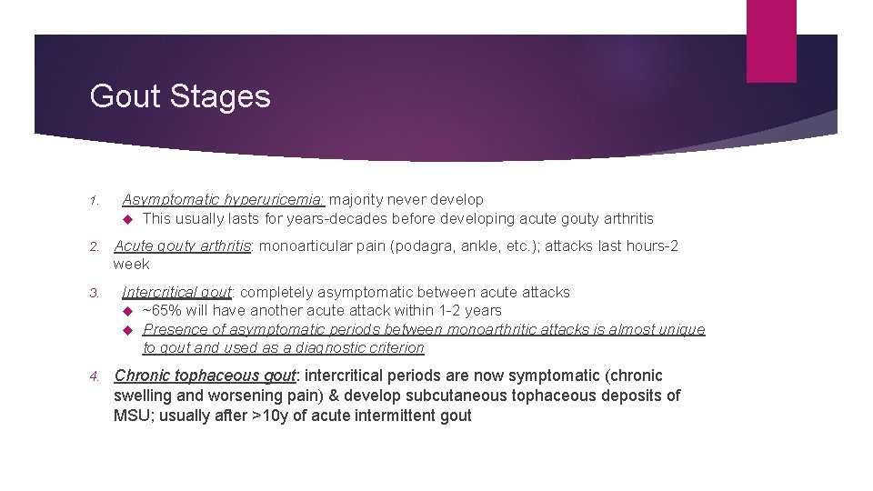 Gout Stages 1. 2. 3. 4. Asymptomatic hyperuricemia: majority never develop This usually lasts