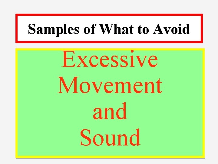 Samples of What to Avoid Excessive Movement and Sound 