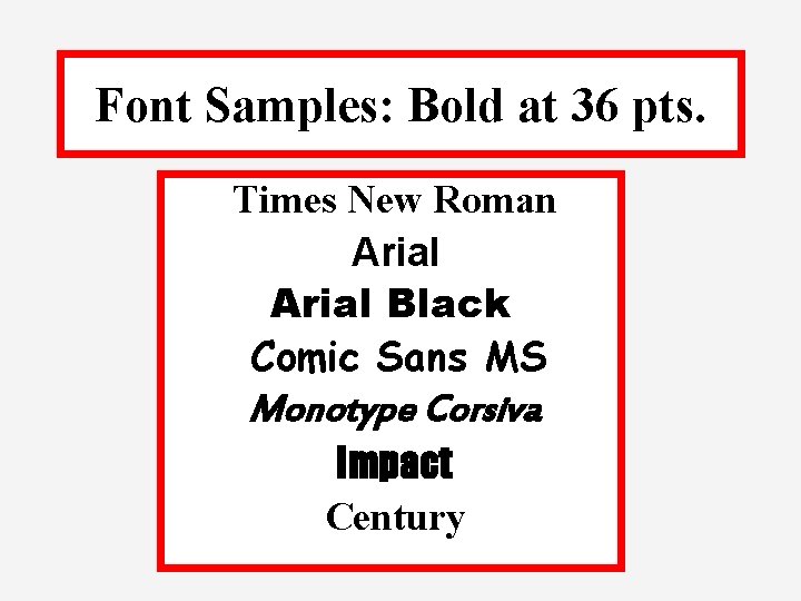 Font Samples: Bold at 36 pts. Times New Roman Arial Black Comic Sans MS