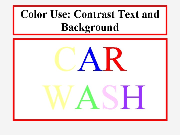 Color Use: Contrast Text and Background CAR WASH 