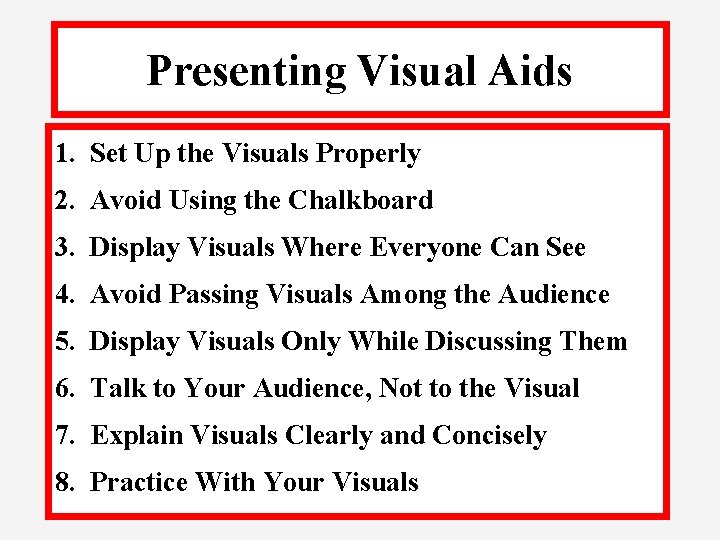 Presenting Visual Aids 1. Set Up the Visuals Properly 2. Avoid Using the Chalkboard