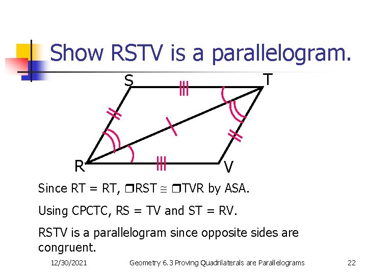 Show RSTV is a parallelogram. T S R V Since RT = RT, RST