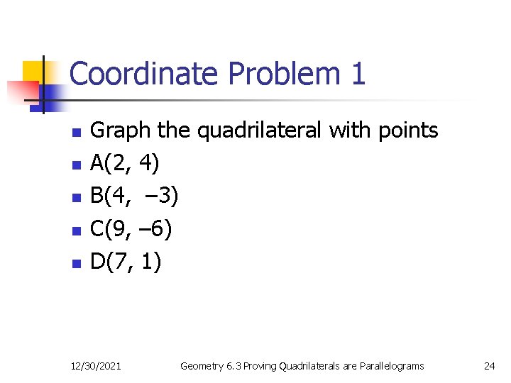 Coordinate Problem 1 n n n Graph the quadrilateral with points A(2, 4) B(4,