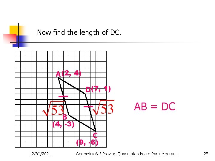 Now find the length of DC. A (2, 4) D(7, 1) AB = DC