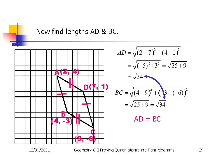 Now find lengths AD & BC. A (2, 4) D(7, 1) B (4, -3)