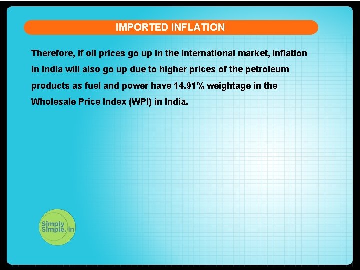 IMPORTED INFLATION Therefore, if oil prices go up in the international market, inflation in