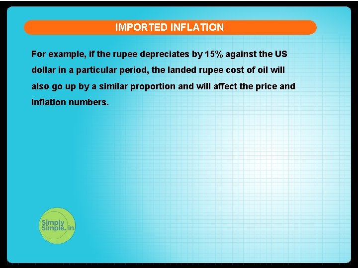 IMPORTED INFLATION For example, if the rupee depreciates by 15% against the US dollar