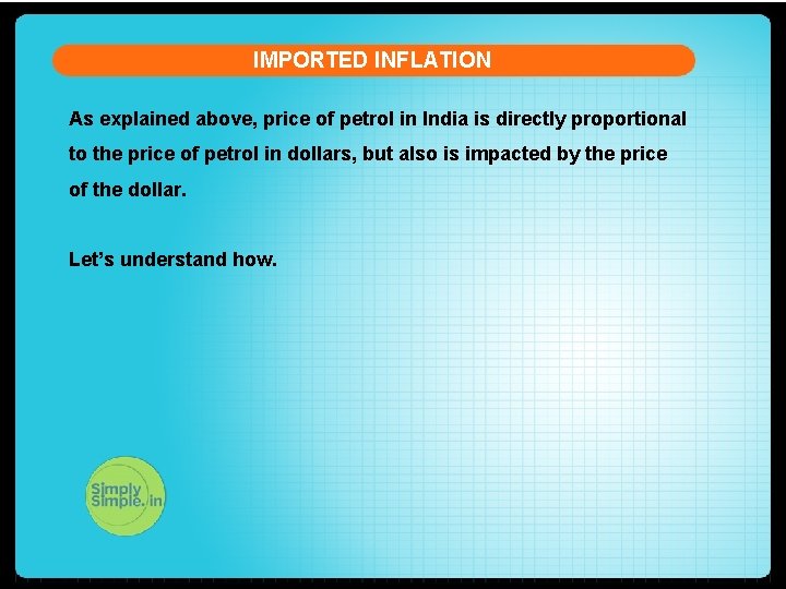 IMPORTED INFLATION As explained above, price of petrol in India is directly proportional to