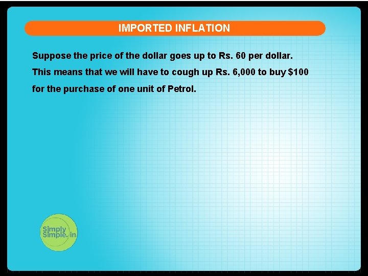 IMPORTED INFLATION Suppose the price of the dollar goes up to Rs. 60 per
