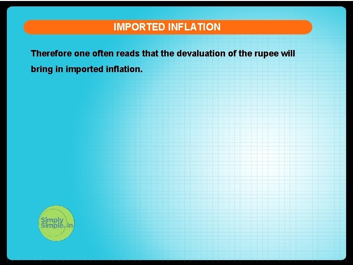 IMPORTED INFLATION Therefore one often reads that the devaluation of the rupee will bring