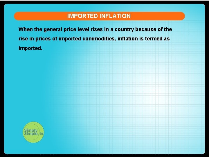 IMPORTED INFLATION When the general price level rises in a country because of the
