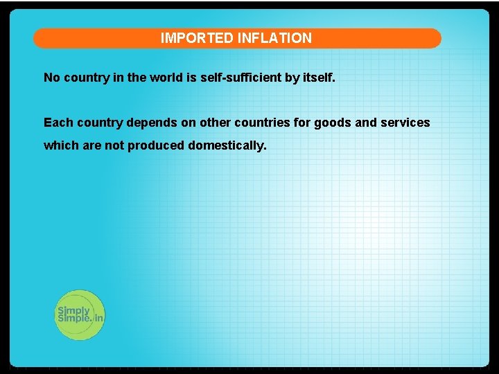 IMPORTED INFLATION No country in the world is self-sufficient by itself. Each country depends