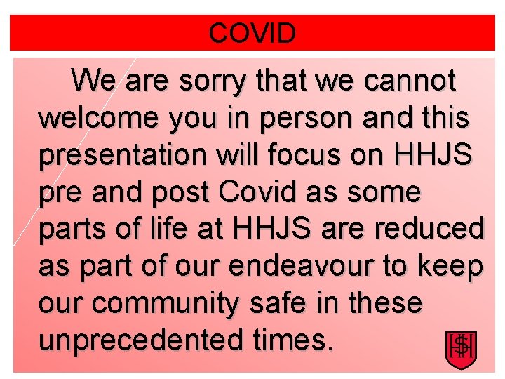 COVID We are sorry that we cannot welcome you in person and this presentation