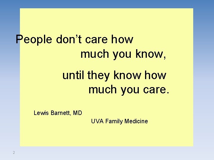 People don’t care how much you know, until they know how much you care.