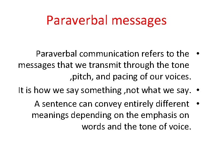 Paraverbal messages Paraverbal communication refers to the • messages that we transmit through the