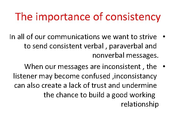 The importance of consistency In all of our communications we want to strive •