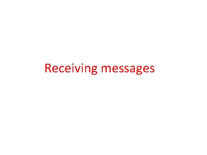 Receiving messages 
