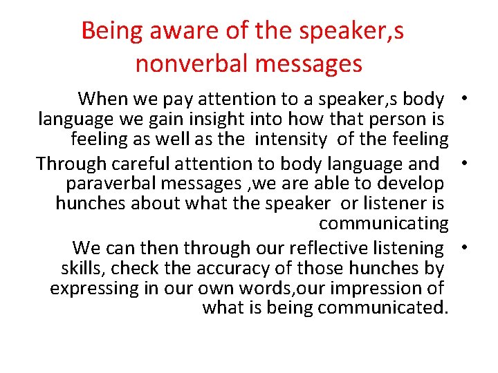 Being aware of the speaker, s nonverbal messages When we pay attention to a