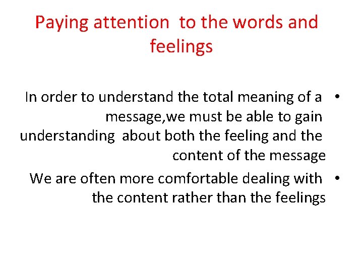 Paying attention to the words and feelings In order to understand the total meaning