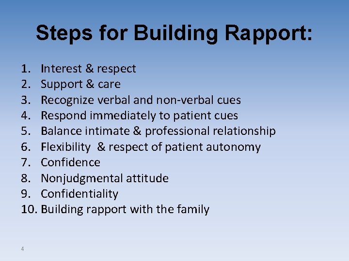 Steps for Building Rapport: 1. Interest & respect 2. Support & care 3. Recognize