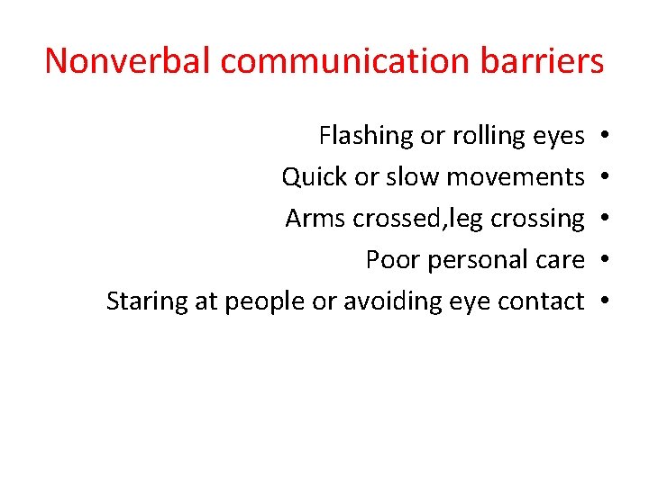 Nonverbal communication barriers Flashing or rolling eyes Quick or slow movements Arms crossed, leg