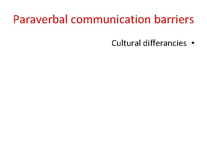 Paraverbal communication barriers Cultural differancies • 