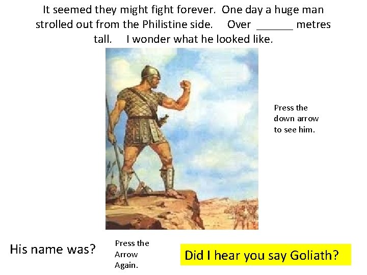 It seemed they might forever. One day a huge man strolled out from the