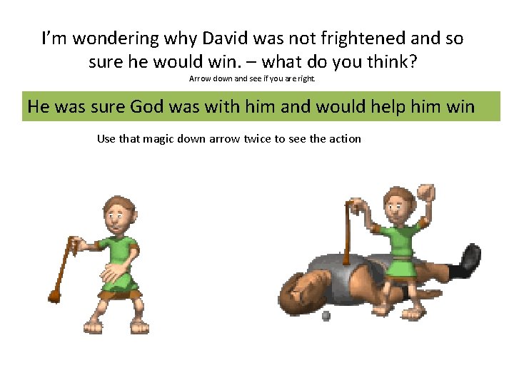 I’m wondering why David was not frightened and so sure he would win. –