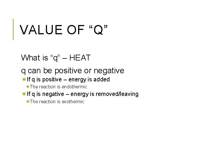 VALUE OF “Q” What is “q” – HEAT q can be positive or negative