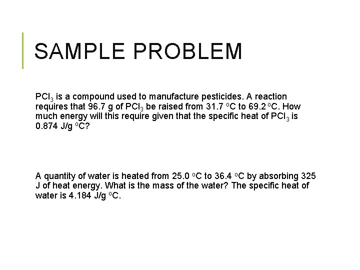 SAMPLE PROBLEM PCl 3 is a compound used to manufacture pesticides. A reaction requires