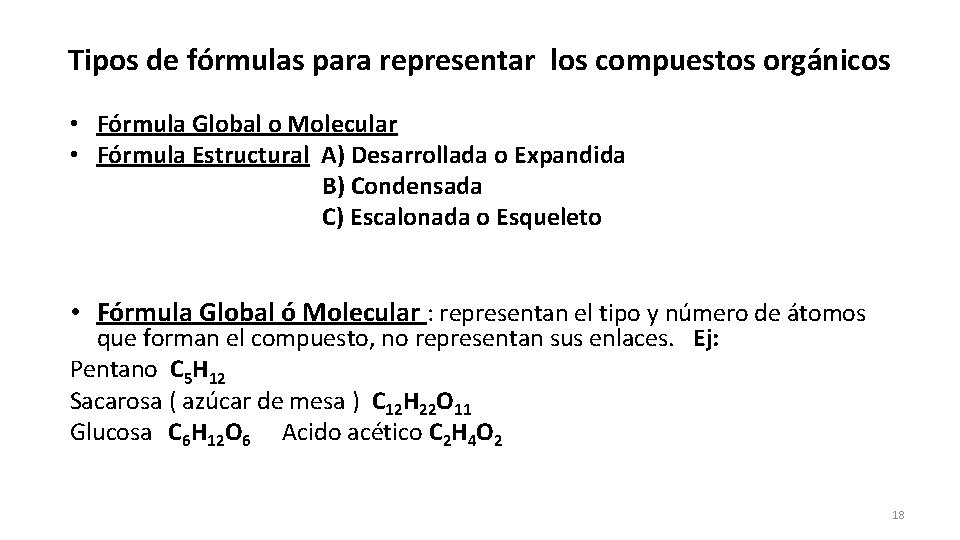Tipos de fórmulas para representar los compuestos orgánicos • Fórmula Global o Molecular •