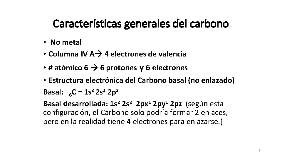 Características generales del carbono • No metal • Columna IV A 4 electrones de