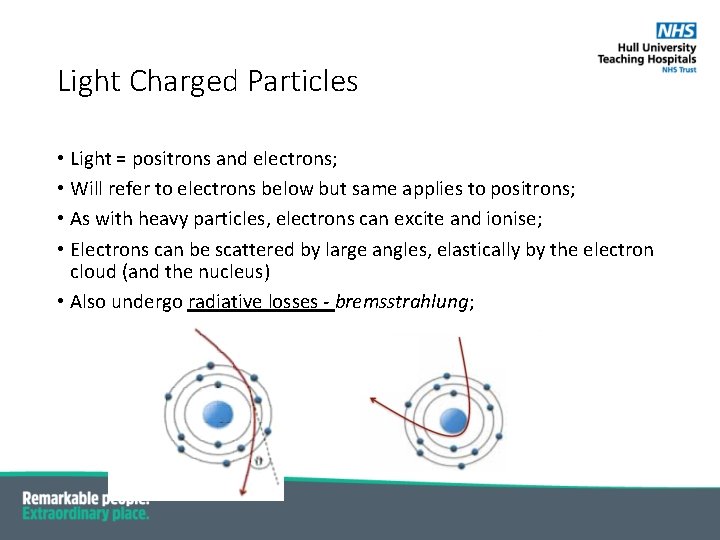 Light Charged Particles • Light = positrons and electrons; • Will refer to electrons