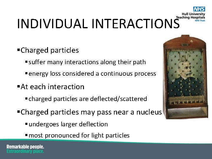 INDIVIDUAL INTERACTIONS §Charged particles § suffer many interactions along their path § energy loss