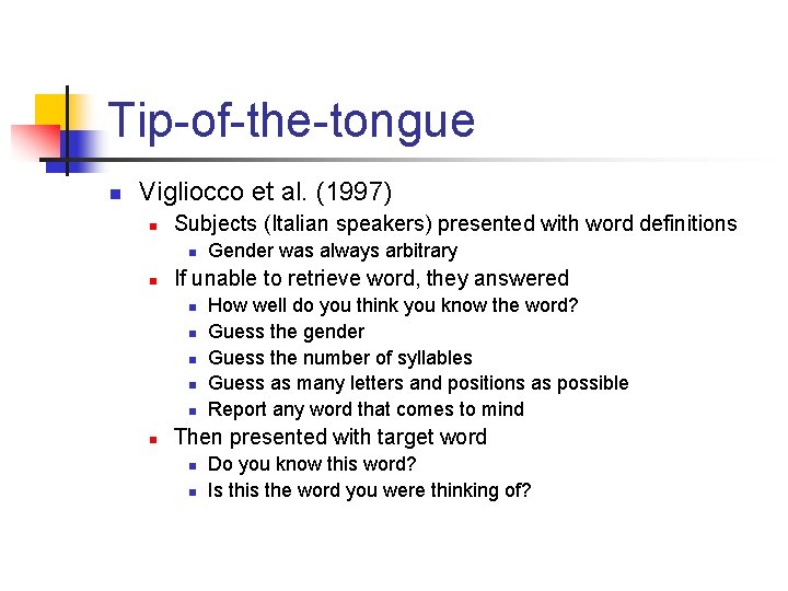 Tip-of-the-tongue n Vigliocco et al. (1997) n Subjects (Italian speakers) presented with word definitions