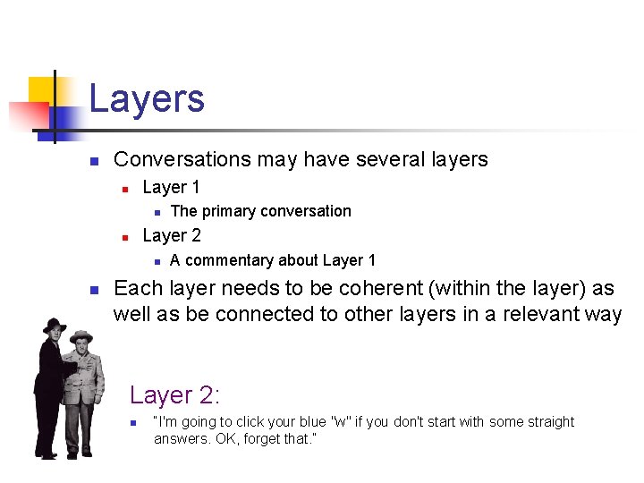 Layers n Conversations may have several layers Layer 1 n n Layer 2 n
