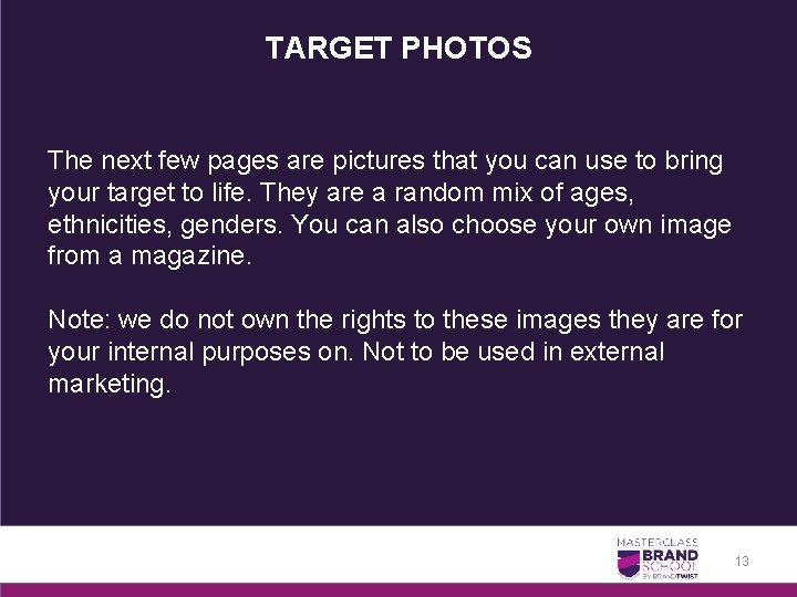 TARGET PHOTOS The next few pages are pictures that you can use to bring