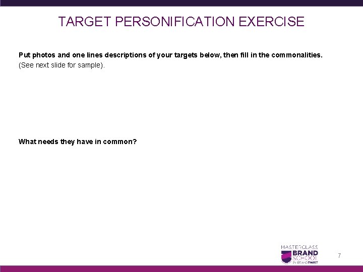 TARGET PERSONIFICATION EXERCISE Put photos and one lines descriptions of your targets below, then
