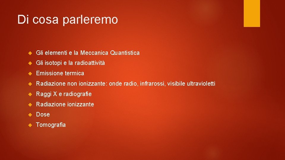 Di cosa parleremo Gli elementi e la Meccanica Quantistica Gli isotopi e la radioattività