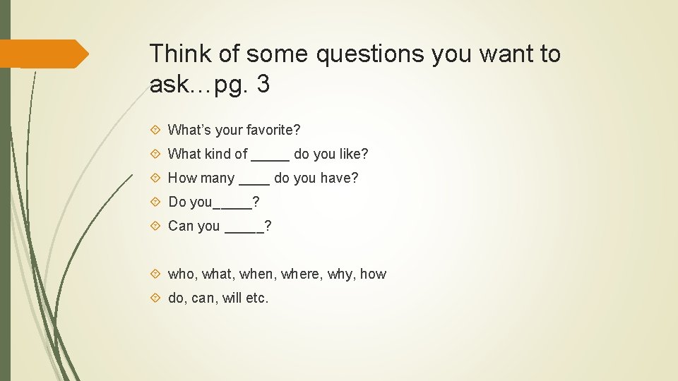 Think of some questions you want to ask…pg. 3 What’s your favorite? What kind