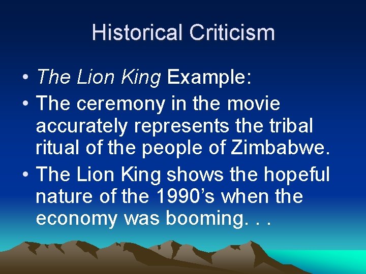 Historical Criticism • The Lion King Example: • The ceremony in the movie accurately