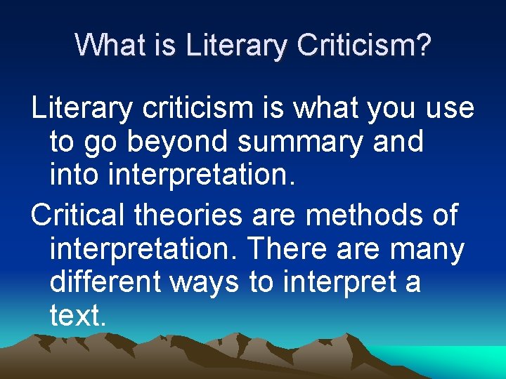 What is Literary Criticism? Literary criticism is what you use to go beyond summary