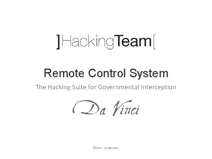 Remote Control System The Hacking Suite for Governmental Interception Milan - 23/08/2013 