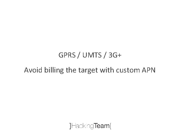GPRS / UMTS / 3 G+ Avoid billing the target with custom APN 