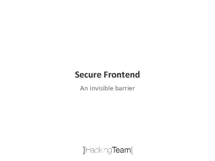 Secure Frontend An invisible barrier 