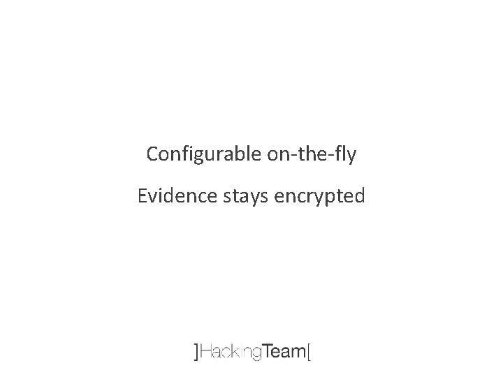 Configurable on-the-fly Evidence stays encrypted 