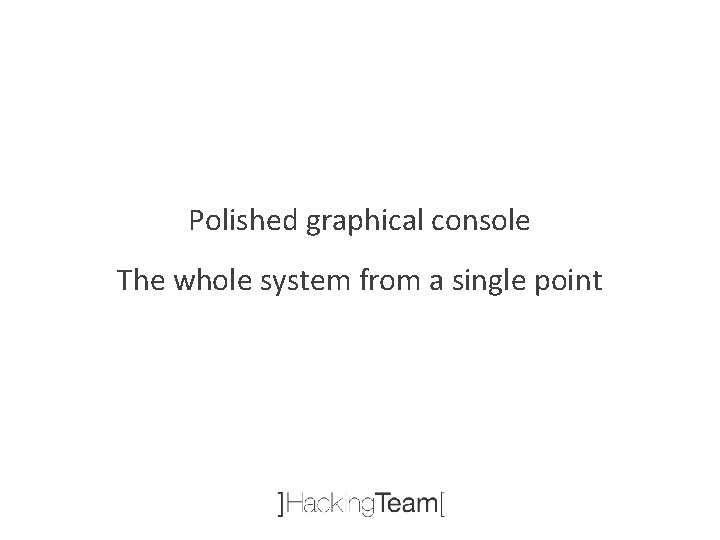 Polished graphical console The whole system from a single point 