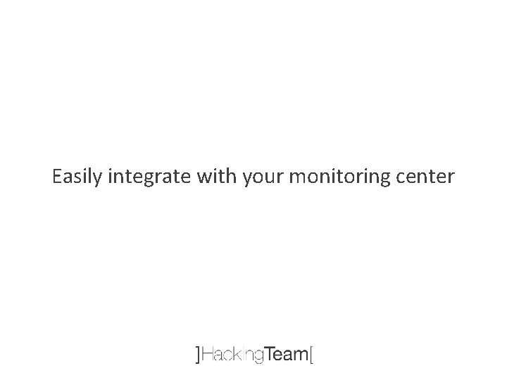 Easily integrate with your monitoring center 