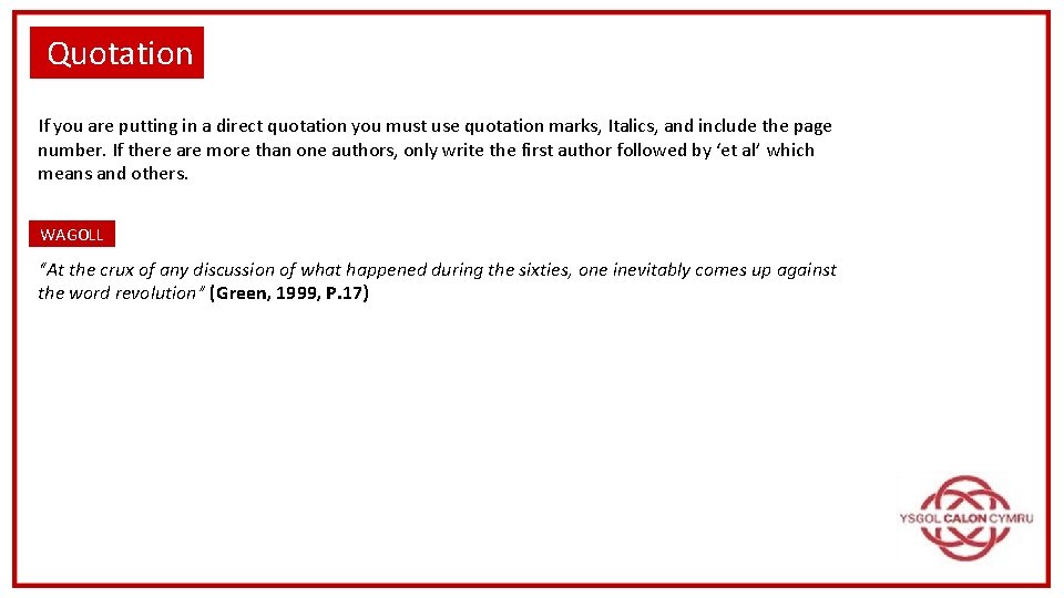 Quotation If you are putting in a direct quotation you must use quotation marks,